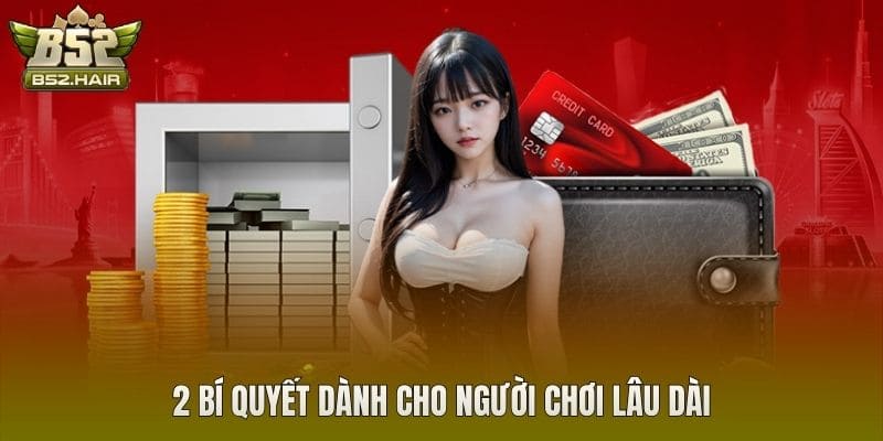2 bí quyết dành cho người chơi lâu dài