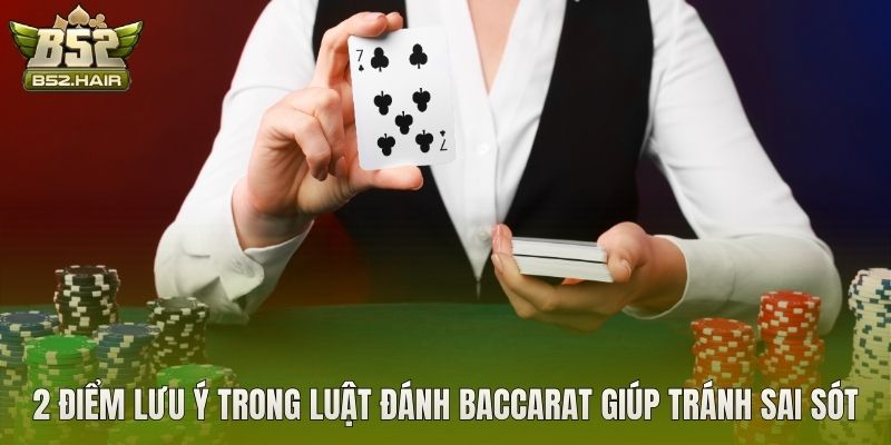 2 điểm lưu ý trong luật đánh baccarat giúp tránh sai sót