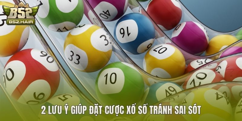 2 lưu ý giúp đặt cược xổ số tránh sai sót