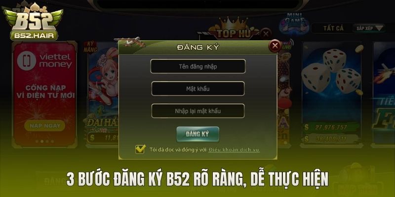 3 bước đăng ký B52 rõ ràng, dễ thực hiện