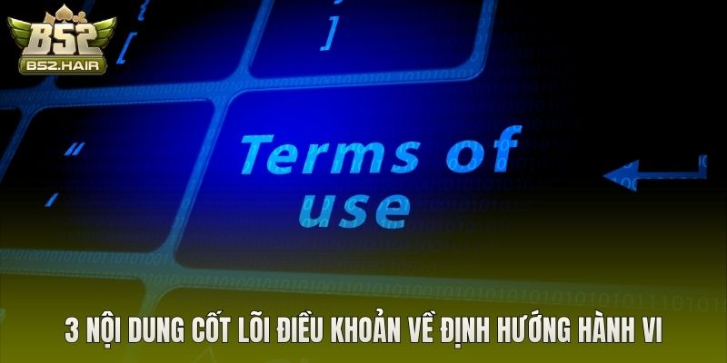 3 nội dung cốt lõi điều khoản về định hướng hành vi