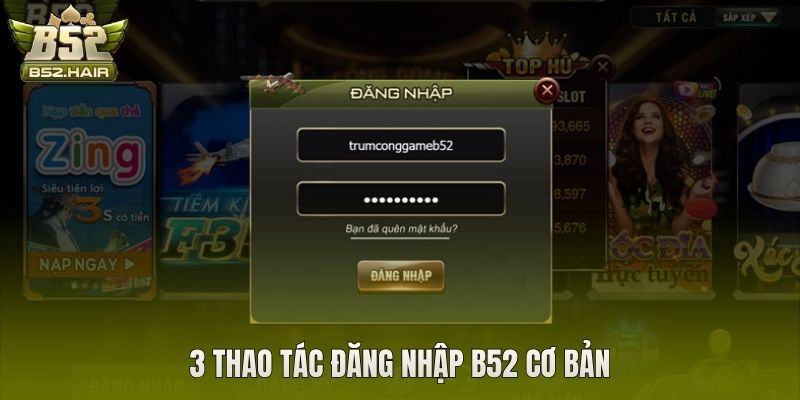 3 thao tác đăng nhập B52 cơ bản