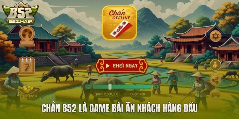 Chắn B52 là game bài ăn khách hàng đầu