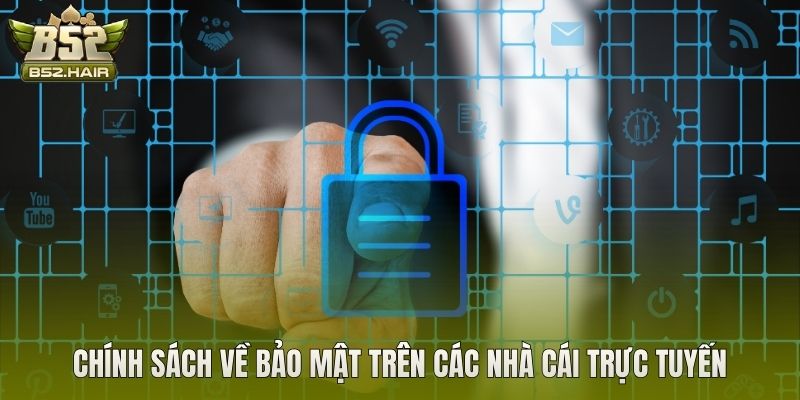 Chính sách về bảo mật trên các nhà cái trực tuyến