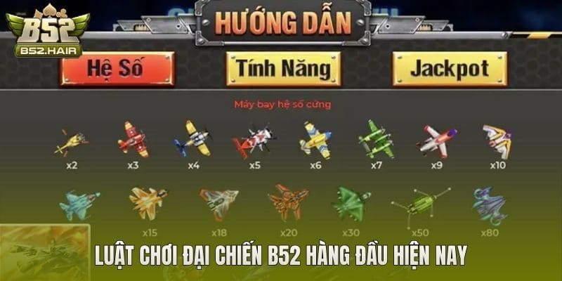 Luật chơi Đại Chiến B52 hàng đầu hiện nay