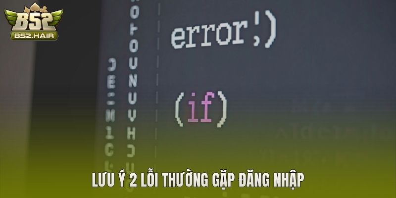 Lưu ý 2 lỗi thường gặp đăng nhập