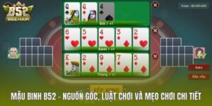 Mậu Binh B52 – Nguồn Gốc, Luật Chơi Và Mẹo Chơi Chi Tiết